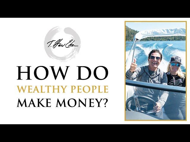 How Do Wealthy People Make Money?