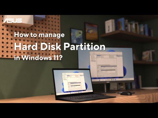 How to Manage Hard Disk Partition in Windows 11?   | ASUS SUPPORT