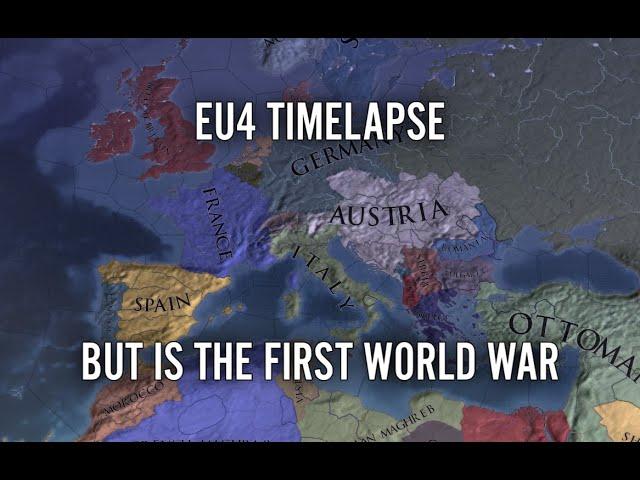 EU4 Timelapse But Is The First World War