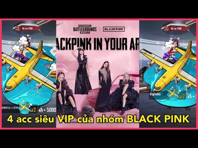 KHÁM PHÁ 4 ACC SIÊU VIP CỦA NHÓM NHẠC BLACK PINK | ĐỐI TÁC XỊN SÒ MỚI CỦA PUBG || PUBG MOBILE