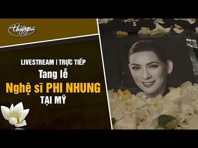 Tang Lễ Nghệ Sĩ Phi Nhung Tại Mỹ