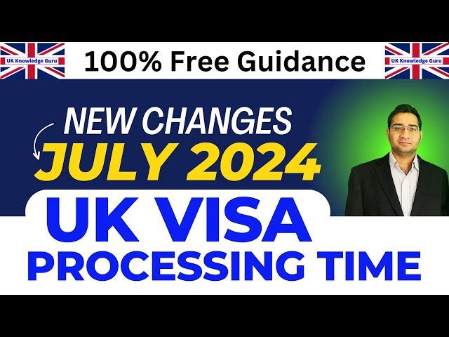 UK VISA PROCESSING TIME JULY 2024 | Latest Updates