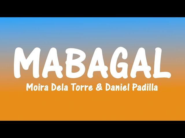 MABAGAL - Moira Dela Torre & Daniel Padilla (Lyrics)