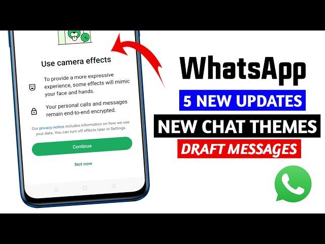 WhatsApp 5 new updates || WhatsApp draft message || WhatsApp chat themes || camera effects