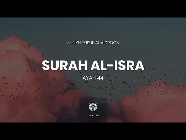 تسبح له السموات السبع والأرض ومن فيهنّ | Surah Al-Isra | Ayah 44 | Sheikh Yusuf Al Aidroos