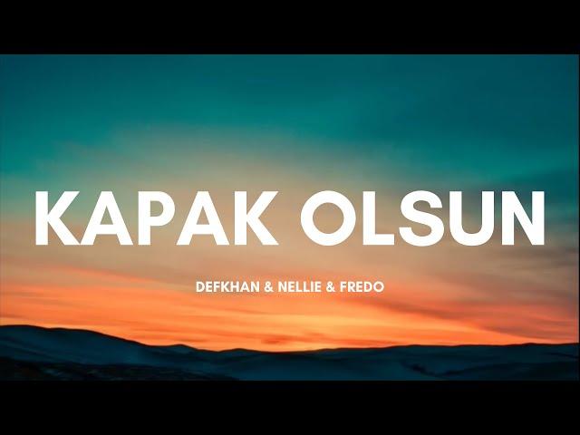 Defkhan & Nellie & Fredo - Kapak Olsun (Sözleri & Lyrics) Hadi eyvallah bu da kapak olsun