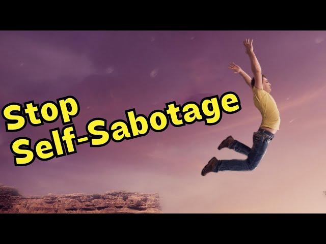 Stop Your Self-Sabotage Strategies