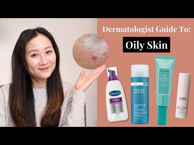 Oily Skincare, tips from a dermatologist | Dr. Jenny Liu