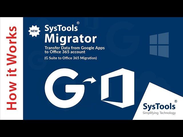 G Suite to Office 365 Migration | SysTools Migrator Latest version | 2020