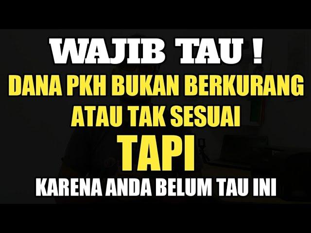 PENYEBAB DANA PKH BERKURANG DAN TIDAK SESUAI