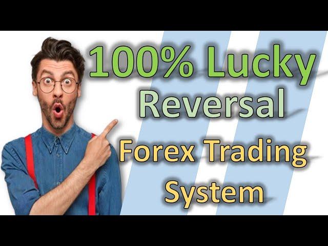 100% Lucky Reversal Forex Trading Indicator - Never Lose Strategy