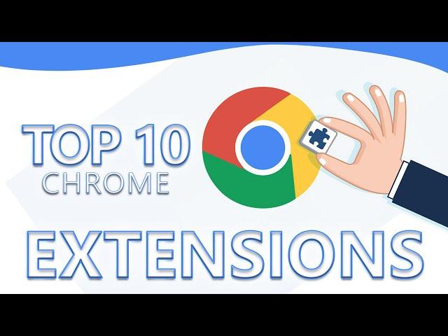 TOP 10 BEST Google Chrome Extensions of 2021