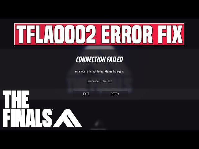 How to Fix The Finals "Connection Failed" Error TFLA0002 | 2024 Tutorial