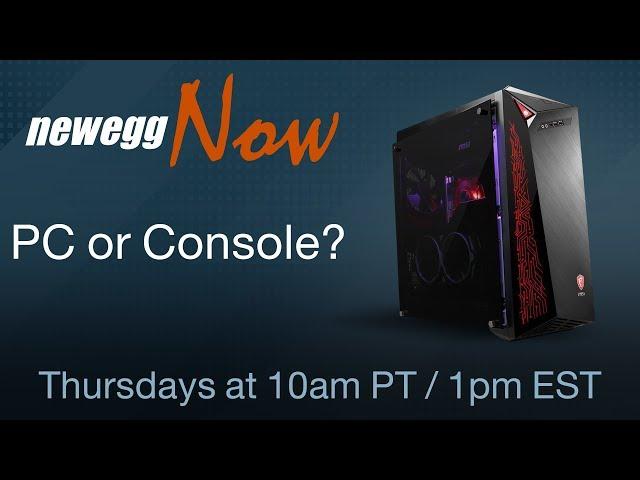 Newegg Now Episode 42: PC or Console?