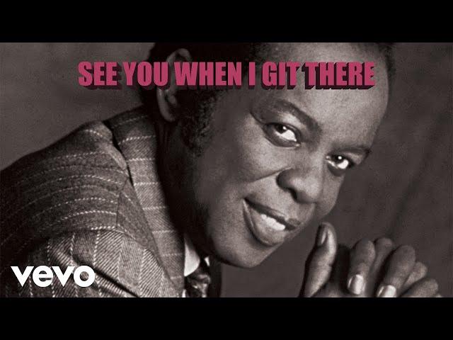 Lou Rawls - See You When I Git There (Official Audio)