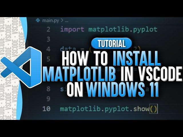 How To Install MatPlotLib in Visual Studio Code (Windows 11)