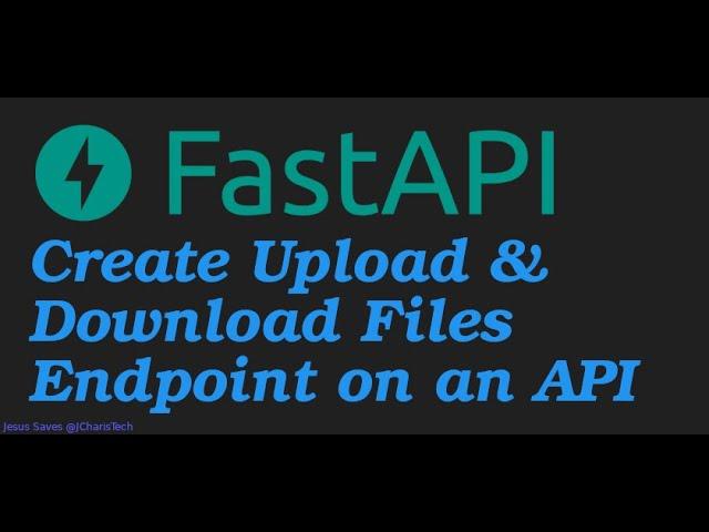 FastAPI Tutorial - Uploading File  and Downloading File From API Endpoints