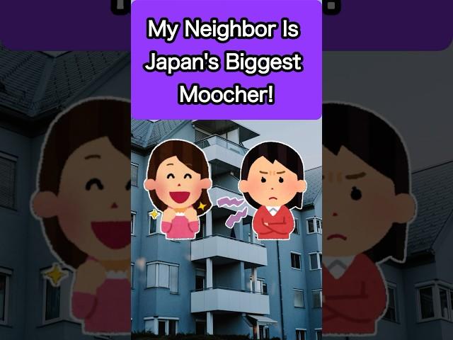 My Neighbor Is Japan’s Biggest Moocher! #japan #japanese #friendship #stress #selfish