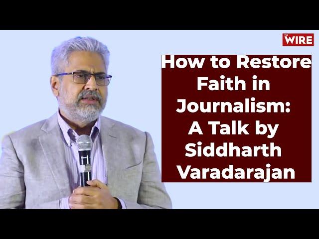 How to Restore Faith in Journalism: A Talk by Siddharth Varadarajan