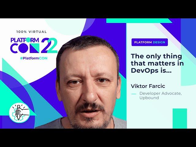 The only thing that matters in DevOps is... • Viktor Farcic • PlatformCon 2022