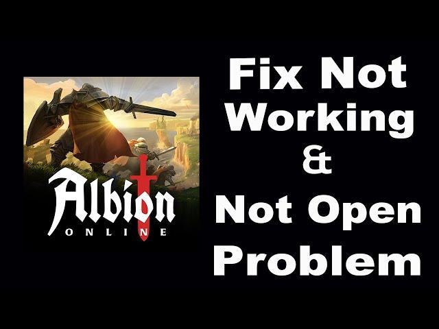 How To Fix Albion Online App Not Working | Albion Online Not Open Problem | PSA 24