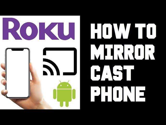 Cast to Roku From Phone - How to Screen Mirror Roku From Phone Guide Instructions