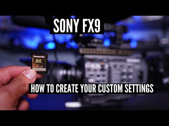 Sony FX9 Custom Settings