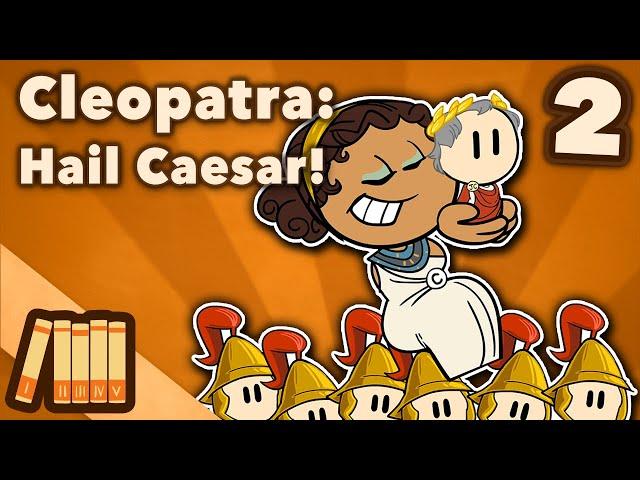 Cleopatra - Hail Caesar! - Egyptian History - Extra History - Part 2