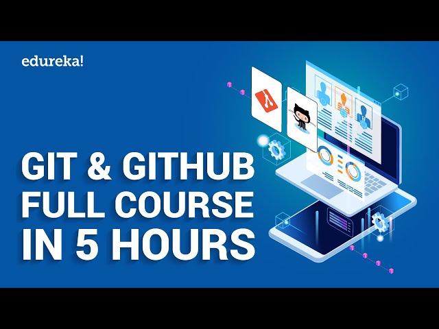 Git & GitHub Full Course in 5 Hours | Git GitHub Tutorial for Beginners | DevOps Training | Edureka