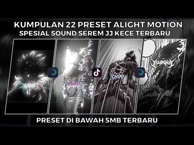 KUMPULAN 22 PRESET JJ ALIGHT MOTION SPESIAL SOUND SEREM JJ KECE TERBARU | PRESET DI BAWAH 5 MB