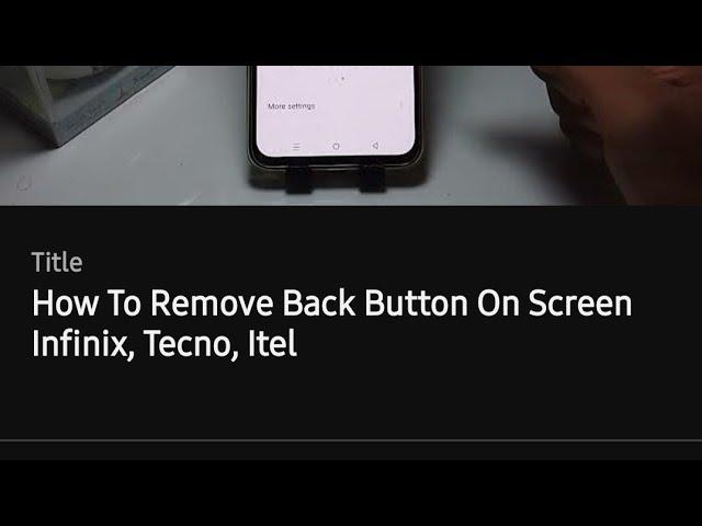 How To Remove Back Button On Screen Infinix, Tecno, Itel