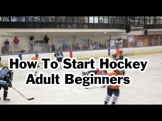 How To Start Or Get Into Playing Ice Hockey As An Adult