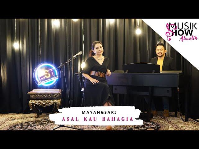 Asal Kau Bahagia - Mayangsari ( MUSIK SHOW AKUSTIK )