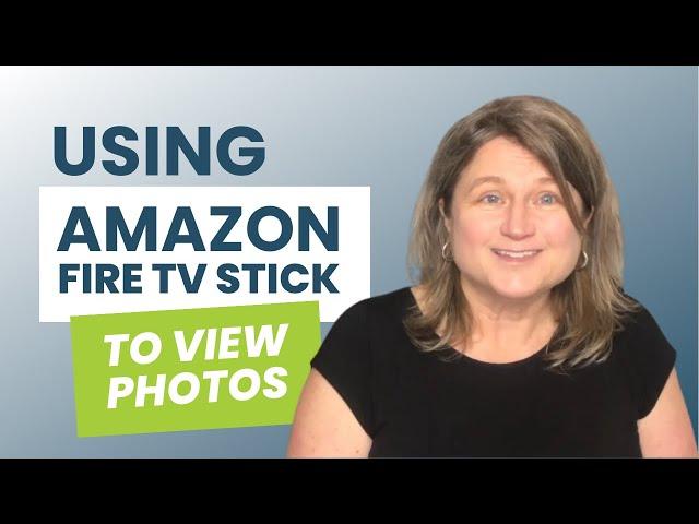 Using Amazon Fire TV Stick & Amazon Photos to Create a Travel Photo Slideshow