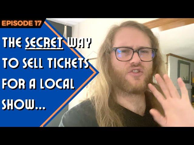 The Secret Way To Sell Tickets For A Local Show