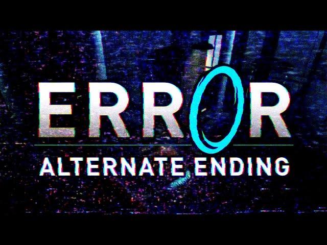 Portal CREEPYPASTA - ERROR | (ALTERNATE ENDING) #creepypasta