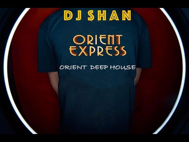 "Orient Express"Deep House Mix.(part1) by @Dj_Shan