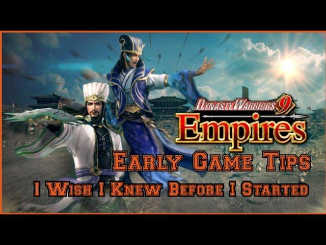 Dynasty Warriors 9 Empires EARLY GAME TIPS