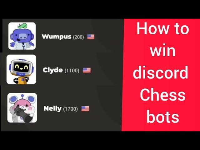 How to win discord chess bots(Wumpus,Clyde,Nelly) in 7 minutes