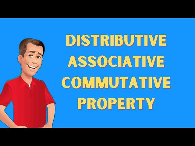 The Distributive Property ,Associative Property,and Commutative Property Explained Clearly