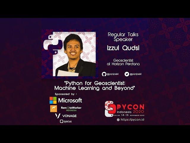 "Python for Geoscientist: Machine Learning and Beyond!" by Izzul Qudsi - PyCon Indonesia 2020