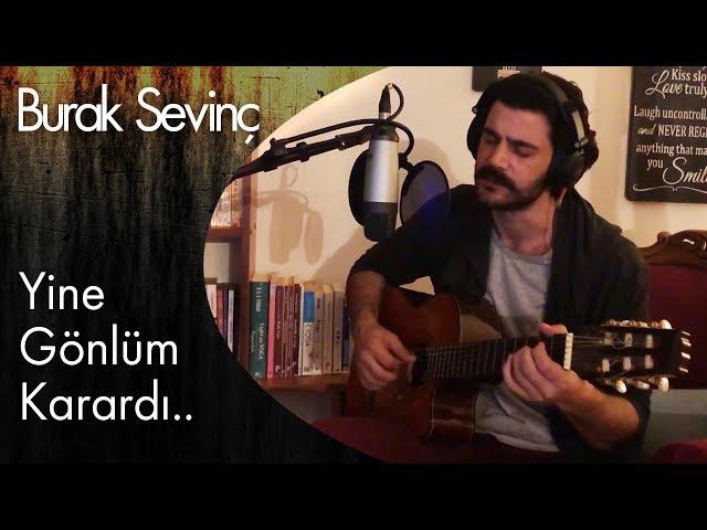 Burak Sevinç - Yine Gönlüm Karardı