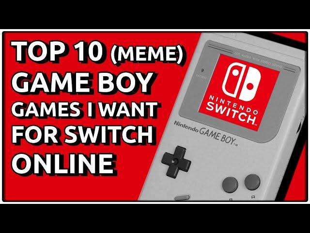 Top 10 Games That NEED To Be On Game Boy Switch Online (Meme)