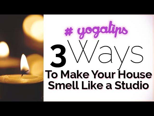 How to Make your House Smell Good Like a Yoga Studio (Sage, Candles, all my tips)