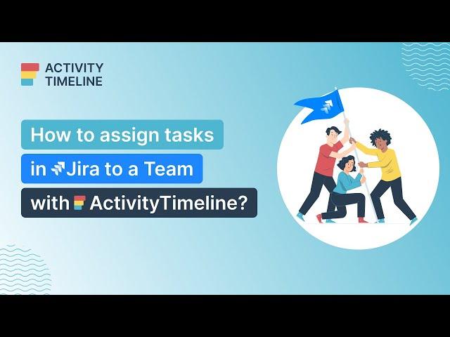 How to assign Jira issue to a team?