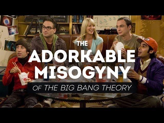 The Adorkable Misogyny of The Big Bang Theory