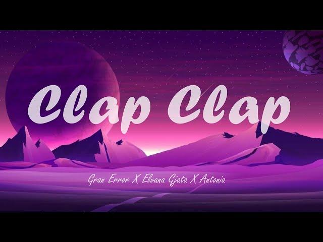 Clap Clap [lyrics] - ANTONIA, Elvana Gjata, and Gran Error