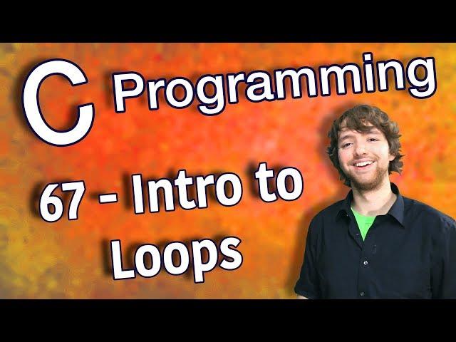 C Programming Tutorial 67 - Intro to Loops