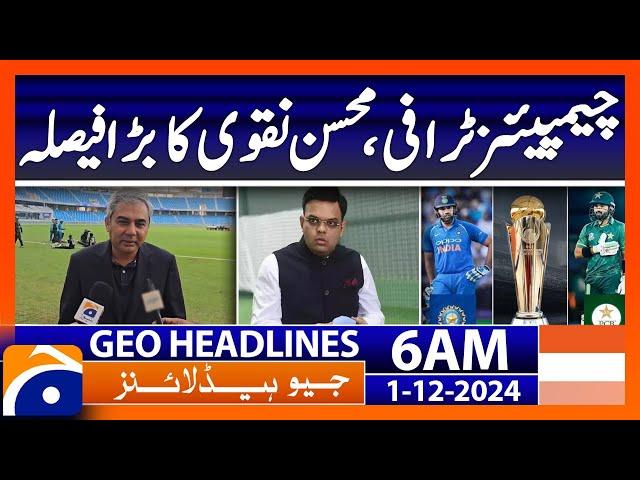 Champions Trophy, Mohsin Naqvi's big decision | Geo News 6 AM Headlines | 1st December 2024