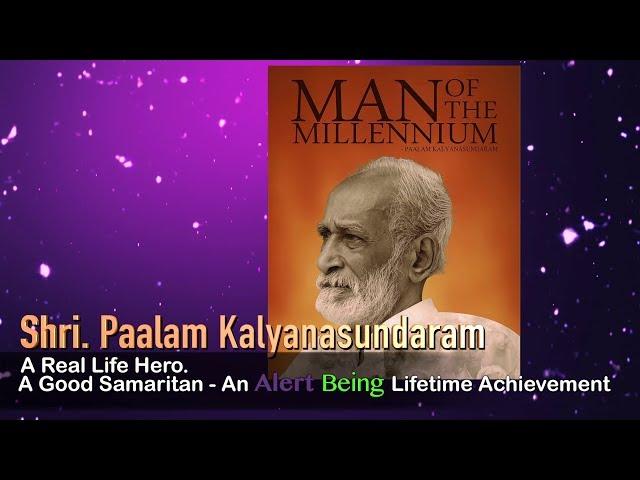 Shri.Palaam Kalyanasundaram  | Awardee  -  ALERT Being Awards 2018 | Man of the millennium